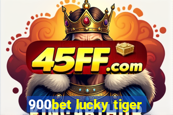 900bet lucky tiger